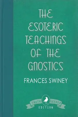 A gnosztikusok ezoterikus tanításai - The Esoteric Teachings of the Gnostics