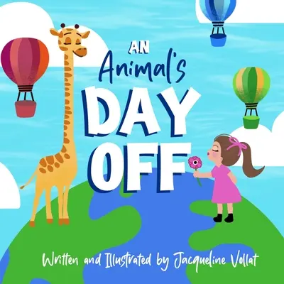 Egy állat szabadnapja: Bolondos, rímes gyermekképeskönyv a képzelet beindítására - An Animal's Day Off: A Silly, Rhyming Children's Picture Book to Spark Imagination