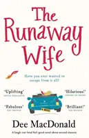 The Runaway Wife: Egy kacagtatóan jó hangulatú regény a második esélyekről - The Runaway Wife: A laugh out loud feel good novel about second chances