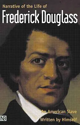 Narrative of the Life of Frederick Douglass, an American Slave: Saját maga írta - Narrative of the Life of Frederick Douglass, an American Slave: Written by Himself