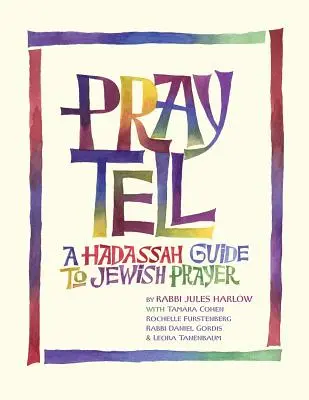 Imádkozz mondd: A Hadassza útmutatója a zsidó imákhoz - Pray Tell: A Hadassah Guide to Jewish Prayer