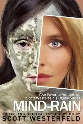 Mind-Rain: Kedvenc szerzőid Scott Westerfeld Uglies-sorozatáról - Mind-Rain: Your Favorite Authors on Scott Westerfeld's Uglies Series