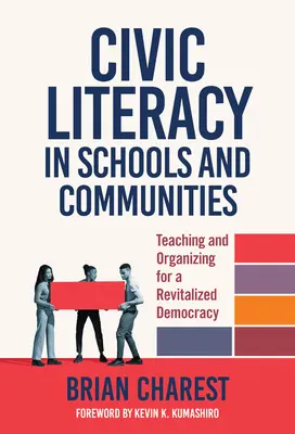 Polgári műveltség az iskolákban és a közösségekben: Tanítás és szerveződés az újjáéledő demokráciáért - Civic Literacy in Schools and Communities: Teaching and Organizing for a Revitalized Democracy