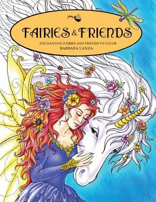 Tündérek és barátok: Varázslatos tündérek és barátaik színezésre - Fairies & Friends: Enchanting Fairies and Friends to Color