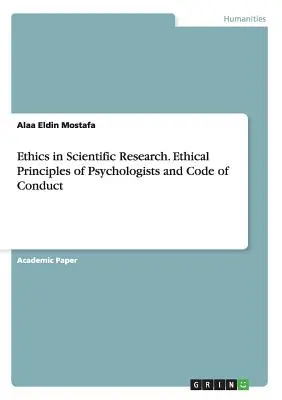 Etika a tudományos kutatásban. A pszichológusok etikai alapelvei és magatartási kódexe - Ethics in Scientific Research. Ethical Principles of Psychologists and Code of Conduct