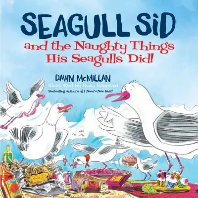 Sirály Sid: És a csintalan dolgok, amiket a sirályai tettek! - Seagull Sid: And the Naughty Things His Seagulls Did!