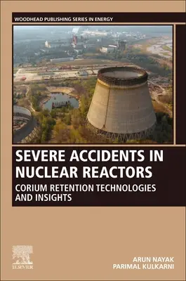 Súlyos balesetek az atomreaktorokban: Koriumvisszatartási technológiák és meglátások - Severe Accidents in Nuclear Reactors: Corium Retention Technologies and Insights