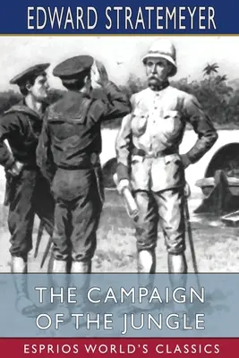 A dzsungel hadjárata (Esprios klasszikusok) - The Campaign of the Jungle (Esprios Classics)