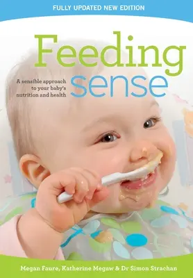 A táplálkozás értelme: A baba táplálkozásának és egészségének ésszerű megközelítése - Feeding sense: A sensible approach to your baby's nutrition and health