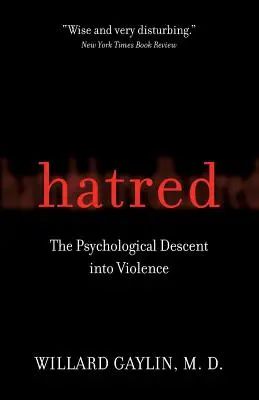 Gyűlölet: Az erőszakba való pszichológiai alászállás - Hatred: The Psychological Descent Into Violence