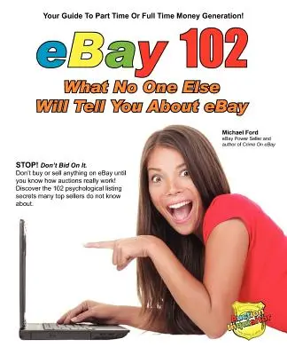 eBay 102: Amit senki más nem mond el az eBayről - eBay 102: What No One Else Will Tell You About eBay