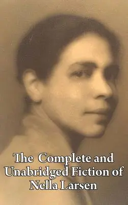 Nella Larsen teljes és rövidítetlen regénye - The Complete and Unabridged Fiction of Nella Larsen