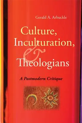 Kultúra, inkulturáció és teológusok: Posztmodern kritika - Culture, Inculturation, and Theologians: A Postmodern Critique