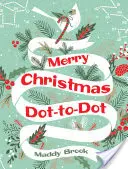 Merry Christmas Dot-To-Dot színezőkönyv - Merry Christmas Dot-To-Dot Coloring Book
