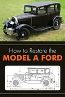 Hogyan állítsuk helyre az A-modell Fordot - How to Restore the Model A Ford