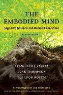 A megtestesült elme, átdolgozott kiadás: A kognitív tudomány és az emberi tapasztalat - The Embodied Mind, Revised Edition: Cognitive Science and Human Experience