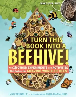 Csinálj ebből a könyvből mécsest! És 19 egyéb kísérlet és tevékenység a méhek csodálatos világának felfedezésére - Turn This Book Into a Beehive!: And 19 Other Experiments and Activities That Explore the Amazing World of Bees