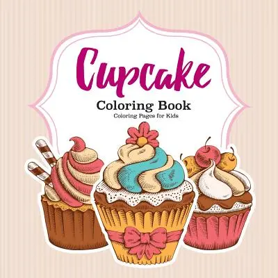 Cupcake színezőkönyv - Cupcake Coloring Book