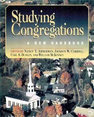 A gyülekezetek tanulmányozása: Egy új kézikönyv - Studying Congregations: A New Handbook