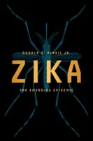 Zika: A kialakulóban lévő járvány - Zika: The Emerging Epidemic