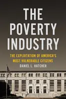 A szegénység ipara: Amerika legkiszolgáltatottabb polgárainak kizsákmányolása - The Poverty Industry: The Exploitation of America's Most Vulnerable Citizens