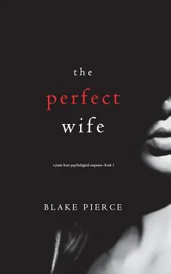 A tökéletes feleség (A Jessie Hunt pszichológiai thriller - első könyv) - The Perfect Wife (A Jessie Hunt Psychological Suspense Thriller-Book One)