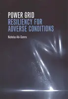 A villamosenergia-hálózat ellenálló képessége a kedvezőtlen körülmények között - Power Grid Resiliency for Adverse Conditions