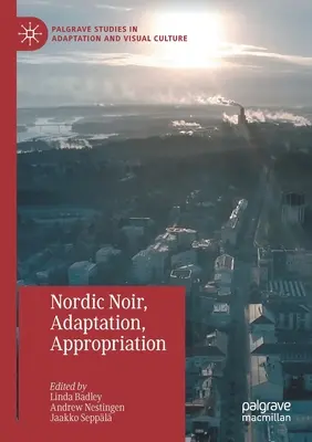 Nordic Noir, adaptáció, kisajátítás - Nordic Noir, Adaptation, Appropriation