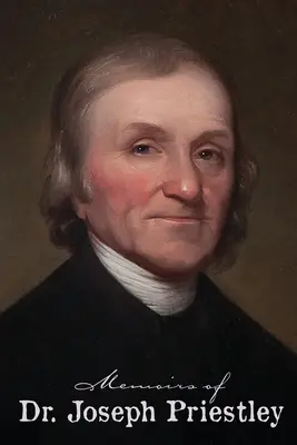 Dr. Joseph Priestley emlékiratai - Memoirs of Dr. Joseph Priestley