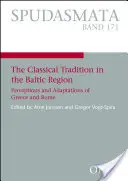 Klasszikus hagyomány a balti térségben - Görögország és Róma felfogása és adaptációja - Classical Tradition in the Baltic Region - Perceptions and Adaptations of Greece and Rome