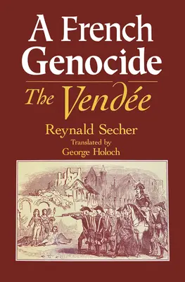 A francia népirtás: A Vendee - A French Genocide: The Vendee