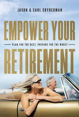 Empower Your Retirement: Tervezz a legjobbra, készülj fel a legrosszabbra - Empower Your Retirement: Plan for the Best, Prepare for the Worst