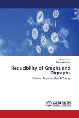 A gráfok és digráfok redukálhatósága - Reducibility of Graphs and Digraphs