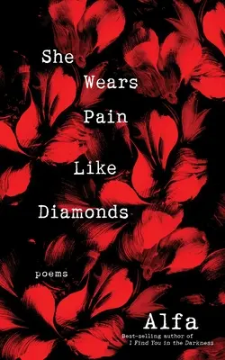 Úgy viseli a fájdalmat, mint a gyémántot: Poems - She Wears Pain Like Diamonds: Poems