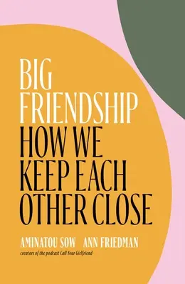 Nagy barátság: Hogyan tartjuk közel egymáshoz - Big Friendship: How We Keep Each Other Close