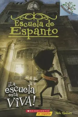 Escuela de Espanto #1: La Escuela Est Viva! (Az iskola él!), 1: Un Libro de la Serie Branches (Az iskola él!) - Escuela de Espanto #1: La Escuela Est Viva! (the School Is Alive), 1: Un Libro de la Serie Branches