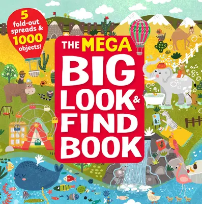 A Mega Big Look & Find Book: 5 kihajtható kiadvány és 1000 tárgy! - The Mega Big Look & Find Book: 5 Fold-Out Spreads & 1000 Objects!