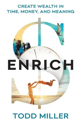 ENRICH: Gazdagság teremtése időben, pénzben és értelemben - ENRICH: Create Wealth in Time, Money, and Meaning