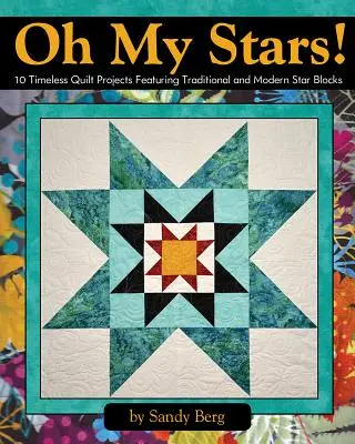 Inspirált Star Block Quilts: Blokkok: 12 projekt hagyományos és modern blokkok felhasználásával - Inspired Star Block Quilts: 12 Projects Using Traditional and Modern Blocks