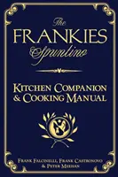 A Frankies Spuntino konyhakísérő és főzési kézikönyv - The Frankies Spuntino Kitchen Companion & Cooking Manual