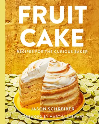 Gyümölcstorta: Receptek a kíváncsi péknek - Fruit Cake: Recipes for the Curious Baker