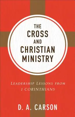 A kereszt és a keresztény szolgálat: Vezetői leckék az 1. Korinthusi levélből - The Cross and Christian Ministry: Leadership Lessons from 1 Corinthians