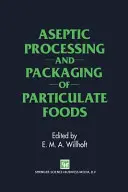 Partikuláris élelmiszerek aszeptikus feldolgozása és csomagolása - Aseptic Processing and Packaging of Particulate Foods