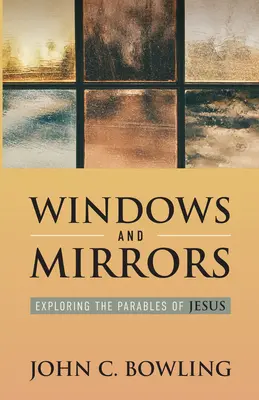 Ablakok és tükrök: Jézus példázatainak felfedezése - Windows and Mirrors: Exploring the Parables of Jesus