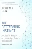 A mintázó ösztön: Az emberiség értelemkeresésének kultúrtörténete - The Patterning Instinct: A Cultural History of Humanity's Search for Meaning