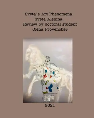 Sveta művészeti jelenségei. Második kiadás. - Sveta's Art Phenomena. Second Edition.