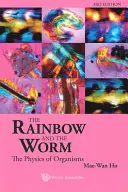 A szivárvány és a féreg, A: Az organizmusok fizikája (3. kiadás) - Rainbow and the Worm, The: The Physics of Organisms (3rd Edition)