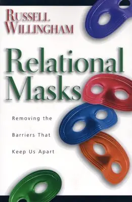 Kapcsolati maszkok: A minket elválasztó akadályok eltávolítása - Relational Masks: Removing the Barriers That Keep Us Apart