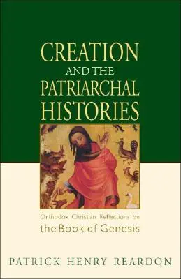 A teremtés és a pátriárkák történetei: Ortodox keresztény elmélkedések a Teremtés könyvéről - Creation and the Patriarchal Histories: Orthodox Christian Reflections on the Book of Genesis