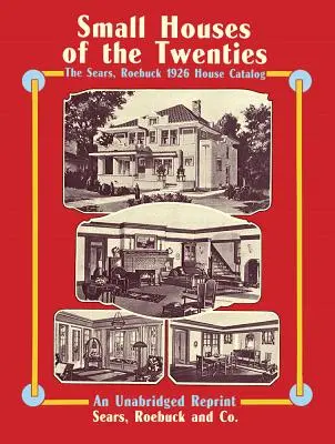 A húszas évek kis házai: A Sears, Roebuck 1926-os házkatalógusa - Small Houses of the Twenties: The Sears, Roebuck 1926 House Catalog